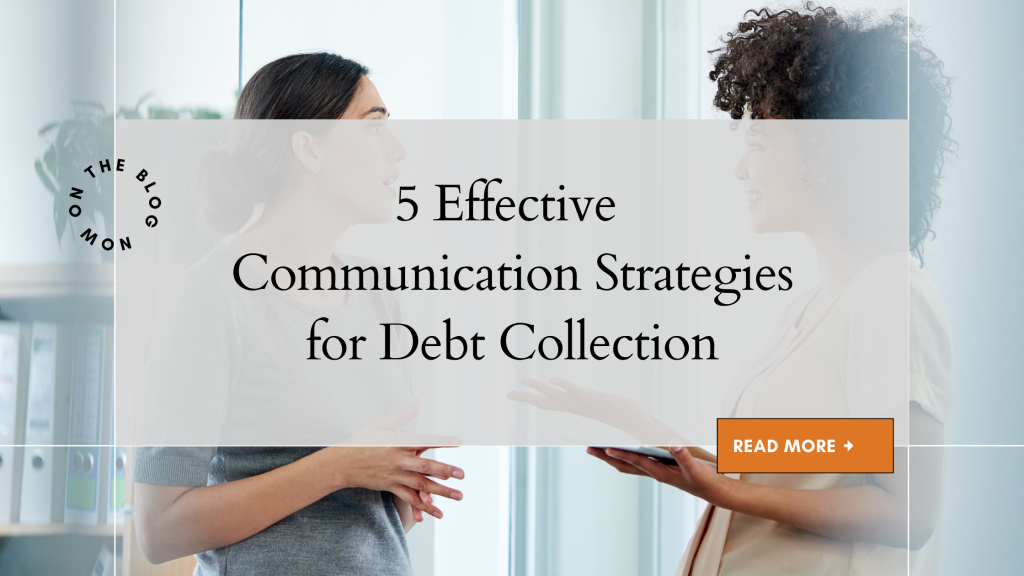 5 Effective Communication Strategies for Debt Collection