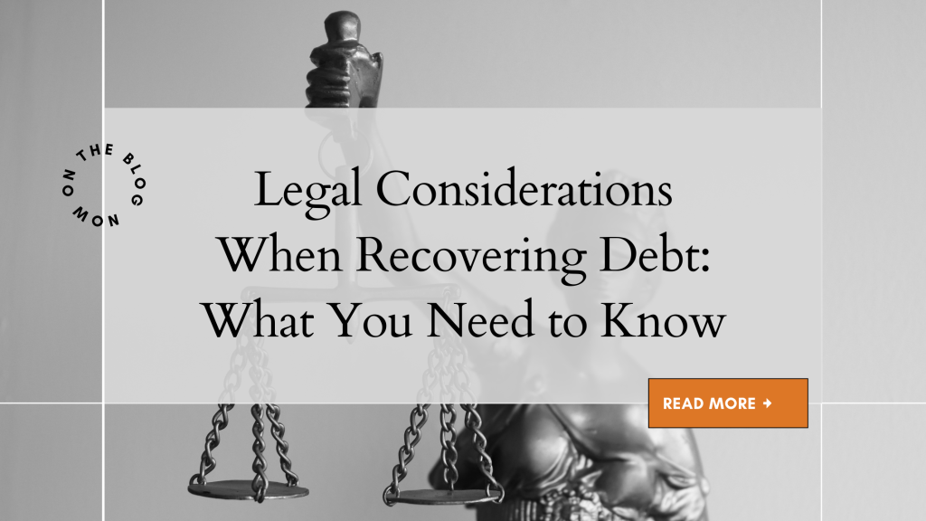 Legal Considerations When Recovering Debt: What You Need to Know
