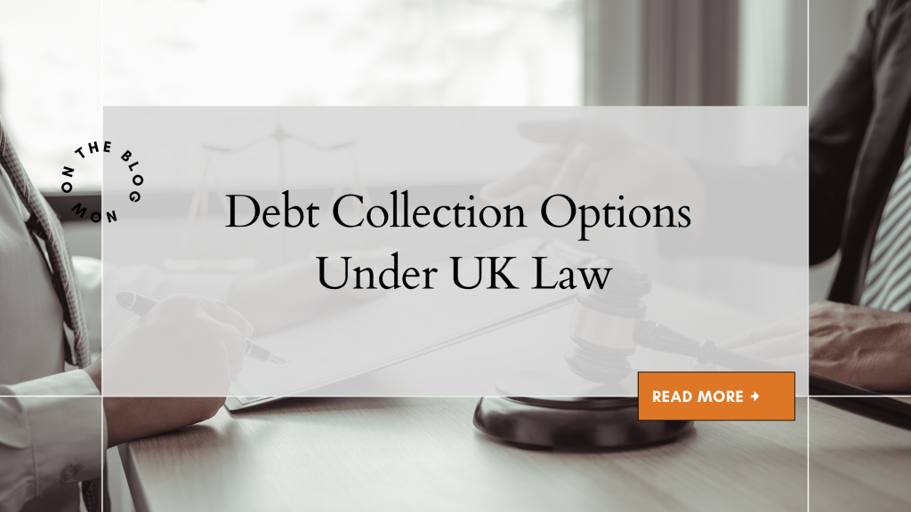 Debt Collection Options Under UK Law