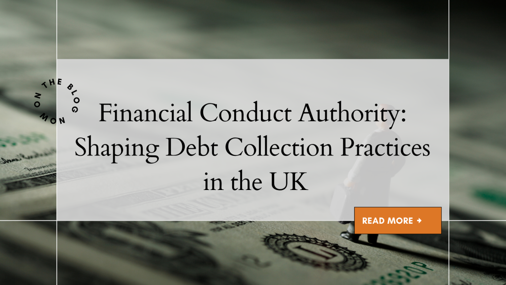 Financial Conduct Authority: Shaping Debt Collection Practices in the UK