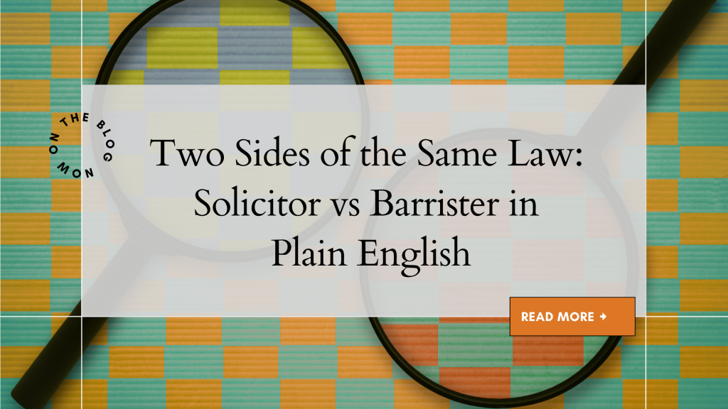 Two Sides of the Same Law: Solicitor vs Barrister in Plain English