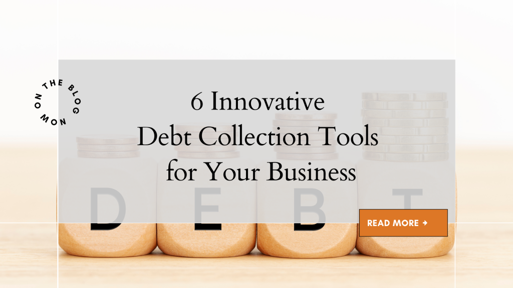 6 Innovative Debt Collection Tools for Your Business