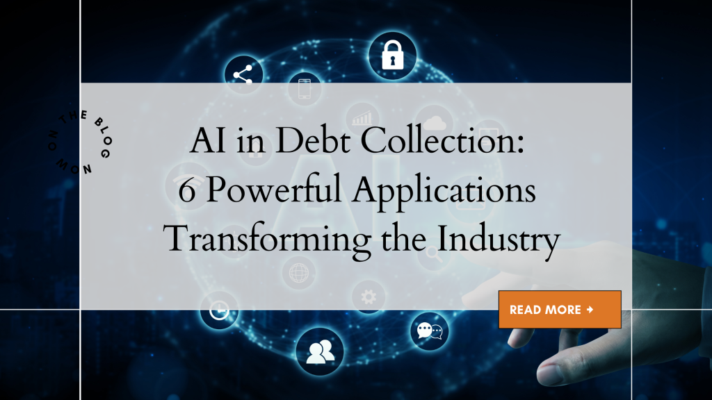 AI in Debt Collection: 6 Powerful Applications Transforming the Industry