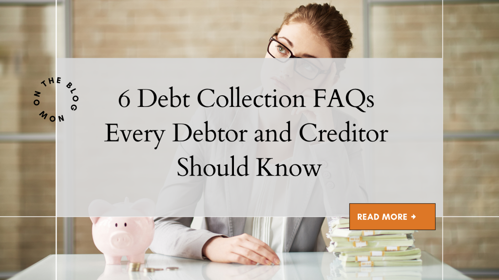 6 Debt Collection FAQs Every Debtor and Creditor Should Know