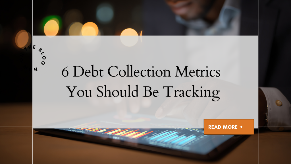 6 Debt Collection Metrics You Should Be Tracking